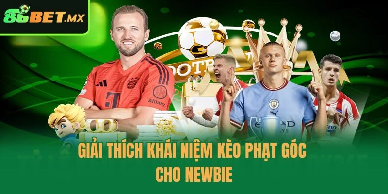 Giải thích khái niệm kèo phạt góc cho newbie