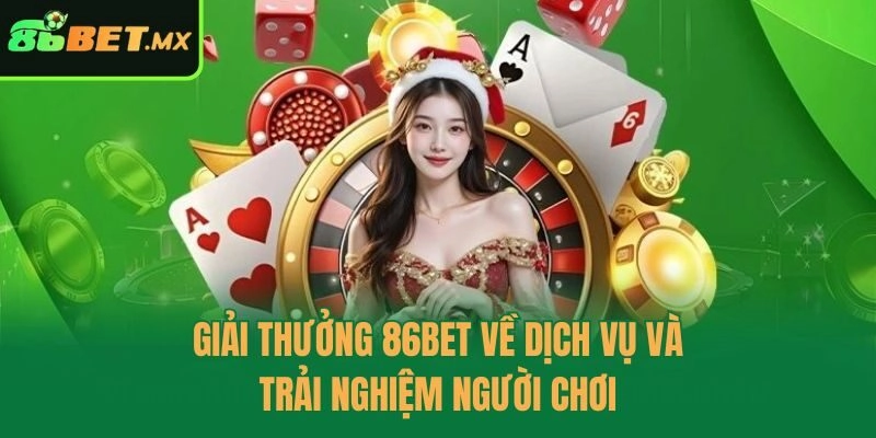 Giải thưởng 86bet về dịch vụ và trải nghiệm người chơi