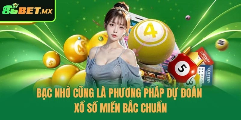 Bạc nhớ cũng là phương pháp dự đoán xổ số miền Bắc chuẩn