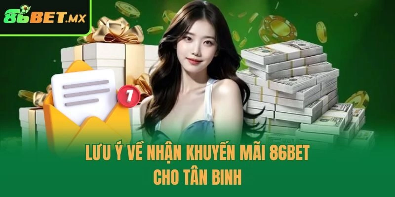 Lưu ý về nhận khuyến mãi 86bet cho tân binh