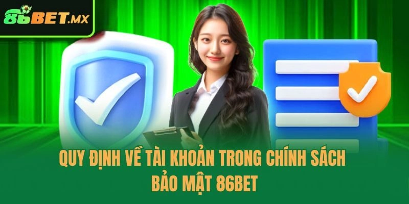 Quy định về tài khoản trong chính sách bảo mật 86bet