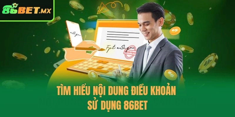 Tìm hiểu nội dung điều khoản sử dụng 86bet