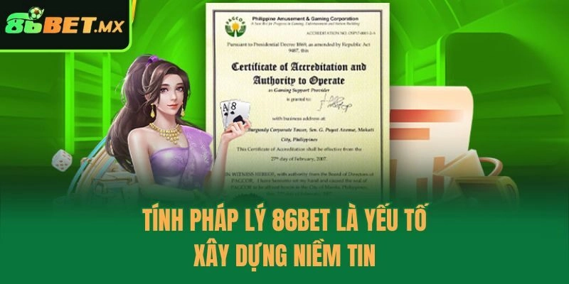 Tính pháp lý 86bet là yếu tố xây dựng niềm tin